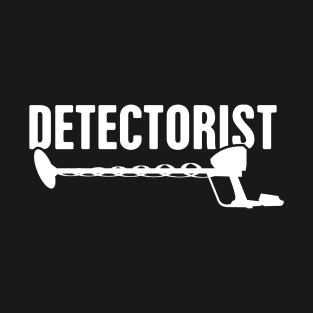 Detectorist | Funny Metal Detecting T-Shirt