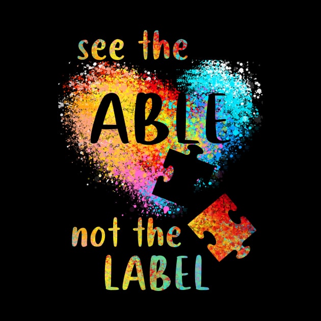 See The Able Not The Label Autism by ValentinkapngTee