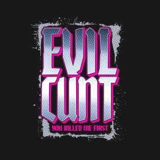 Evil Cunt (light) T-Shirt