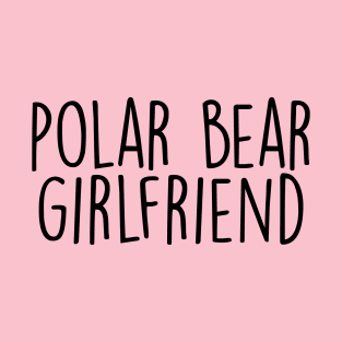 polar bear girlfriend T-Shirt