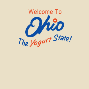 Ohio - The Yogurt State T-Shirt