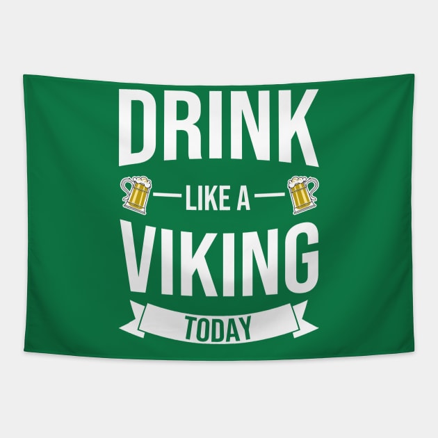Drink Like A VIKING Today Funny St. Patrick's Day Tapestry by tobzz