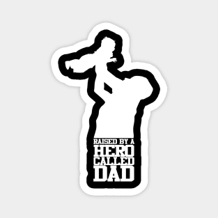 Raised By A Hero Called Dad Fathers Day Design and Typography Magnet