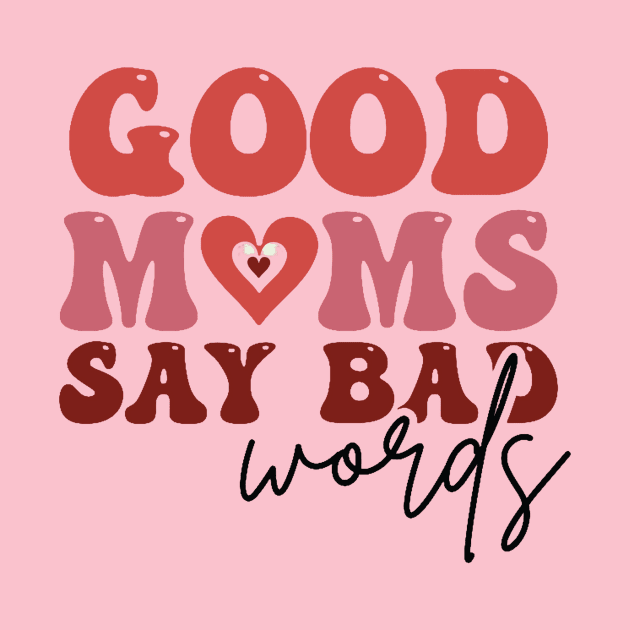 Good Moms Say Bad Words by thehectic6