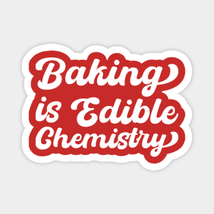 Baking Is Edible Chemistry Magnet