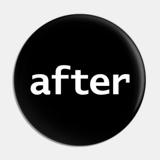 After Minimal Typography White Text Pin