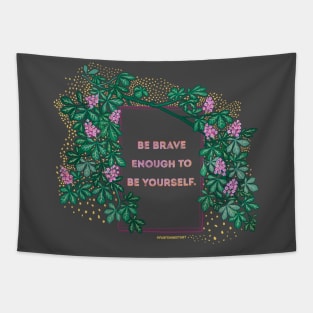 Be Brave Enough To Be Yourself Tapestry