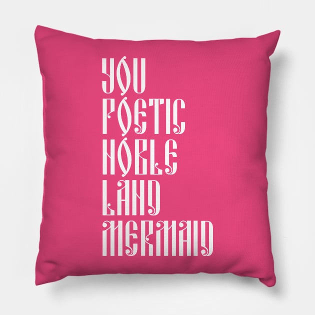 You Poetic Noble Land Mermaid Pillow by lyndsayruelle