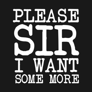 Charles Dickens Quote Please Sir I Want Some More T-Shirt