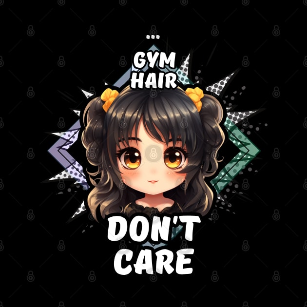 Kawaii Gym Hair Don't Care Anime by MaystarUniverse