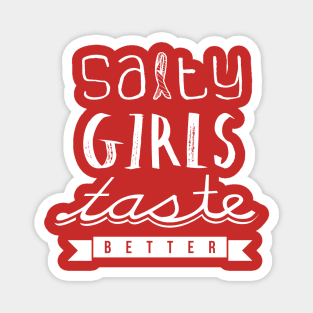 Salty girls taste better Magnet