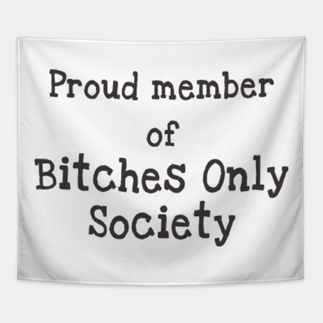 Member Of Bitches Society Bitch Tapestry Teepublic Au