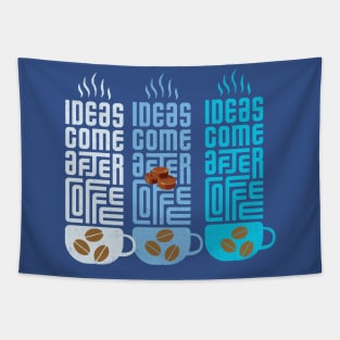 ideas comes before coffee t shirt Tapestry