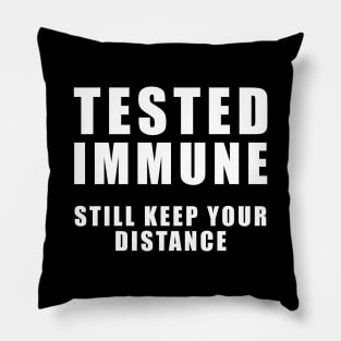 Tested Immune - Still Keep your distance - Coronavirus Pillow