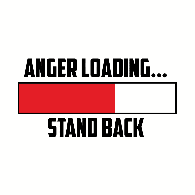 Anger Loading by NobleTeeShop