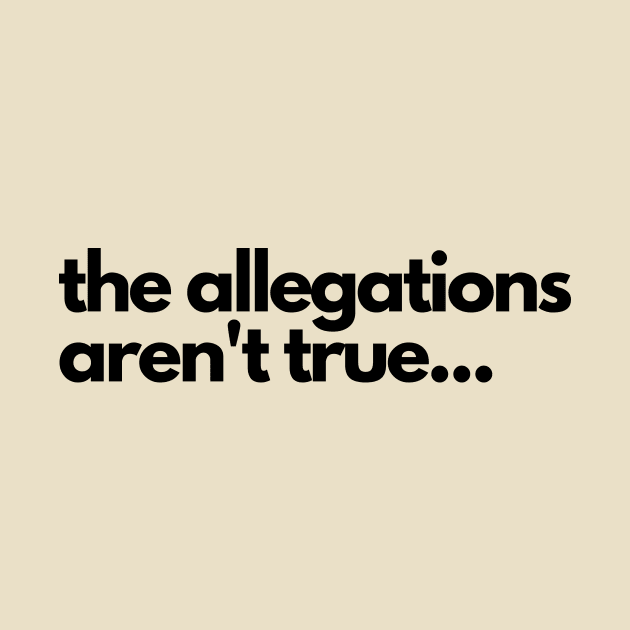 The allegations aren't true... by C-Dogg