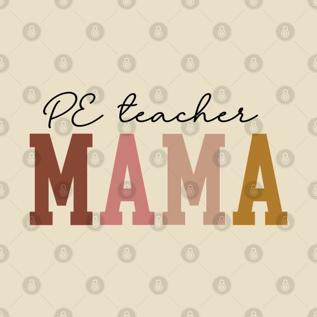 Physical Education Teacher - Mama Mother's Day Design by best-vibes-only