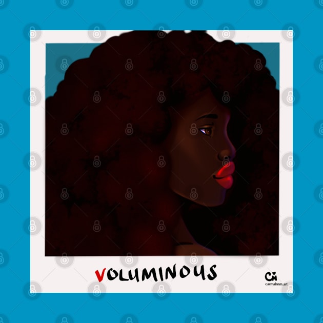 Voluminous by CarmahnArt