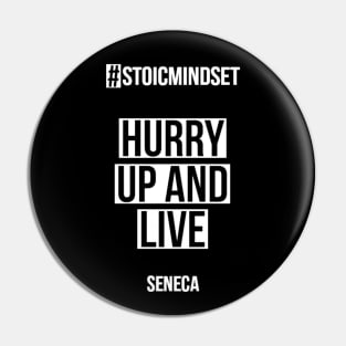HURRY UP AND LIVE (SENECA) Pin
