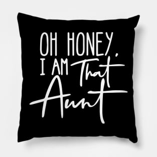 Oh Honey I Am That Aunt Pillow