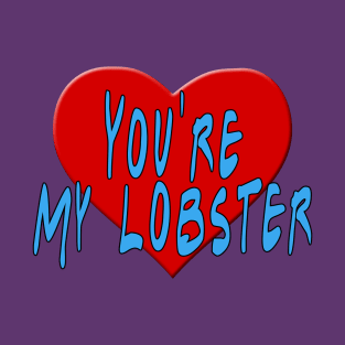 Heart You're My Lobster T-Shirt