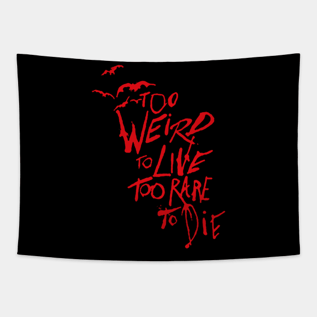 too weird to live too rare to die Tapestry by deniadrian