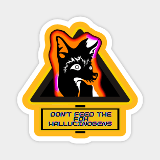 Don't feed the Trippy Fox Hallucinogens Magnet