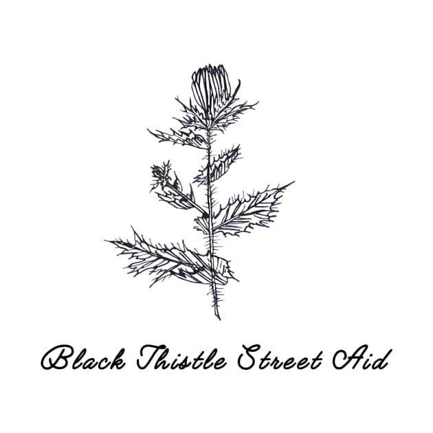 Black Thistle by Black Thistle Street Aid