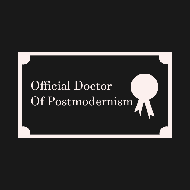 Official Doctor Of Postmodernism by petercoffin