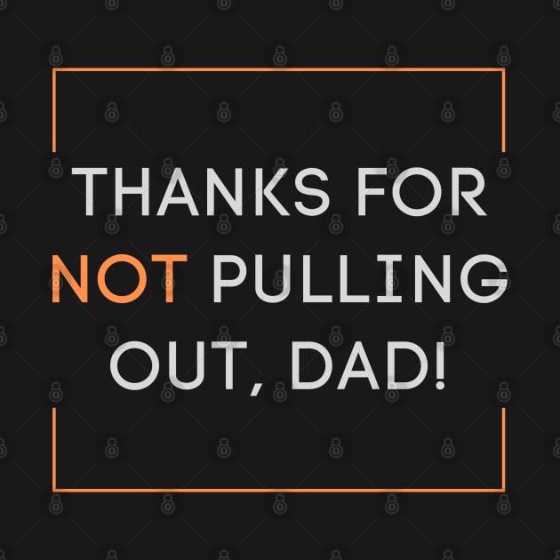 Thanks for not pulling out, dad! 2020 Father's day gift idea by CLPDesignLab