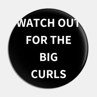 watch out for the big curls Pin