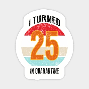 25th birthday in quarantine Magnet