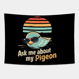 Ask Me About My Pigeon Tapestry