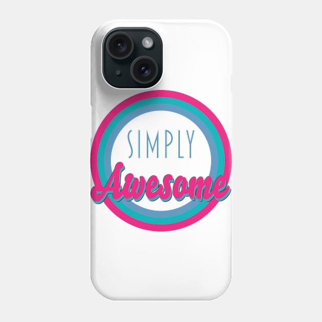 Simply Awesome Phone Case by RCLWOW