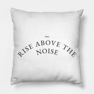 Rise above the noise Pillow