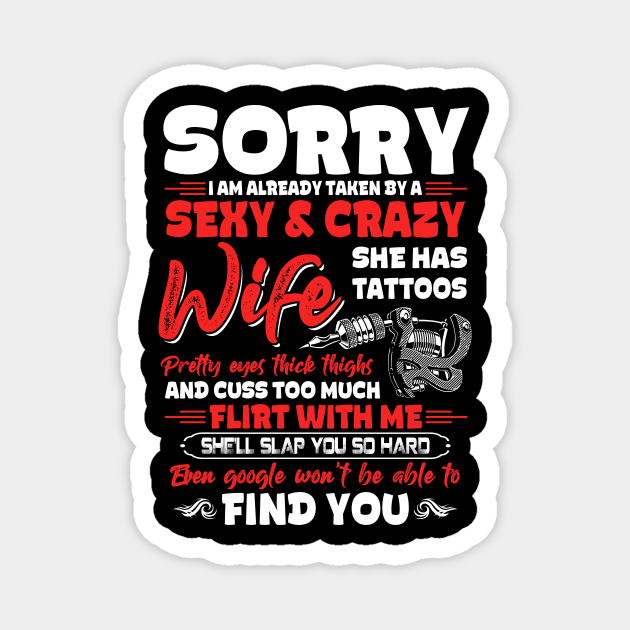 Sorry Already Taken By A Sexy And Crazy Wife Tattoos Funny - Funny Family Gift - Magnet | TeePublic Sorry Already Taken By A Sexy And Crazy Wife Tattoos Funny - Funny Family Gift - Magnet | TeePublic
