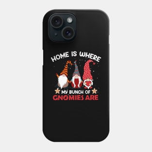 Home Is Where My Bunch Of Gnomies Are Christmas T-shirt Phone Case