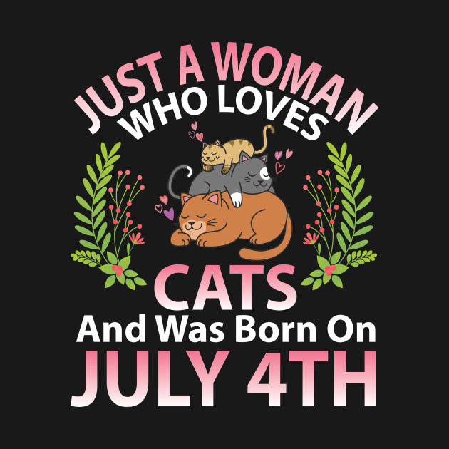 Birthday Me Nana Mom Aunt Sister Wife Daughter Just A Woman Who Loves Cats And Was Born On July 4th by joandraelliot