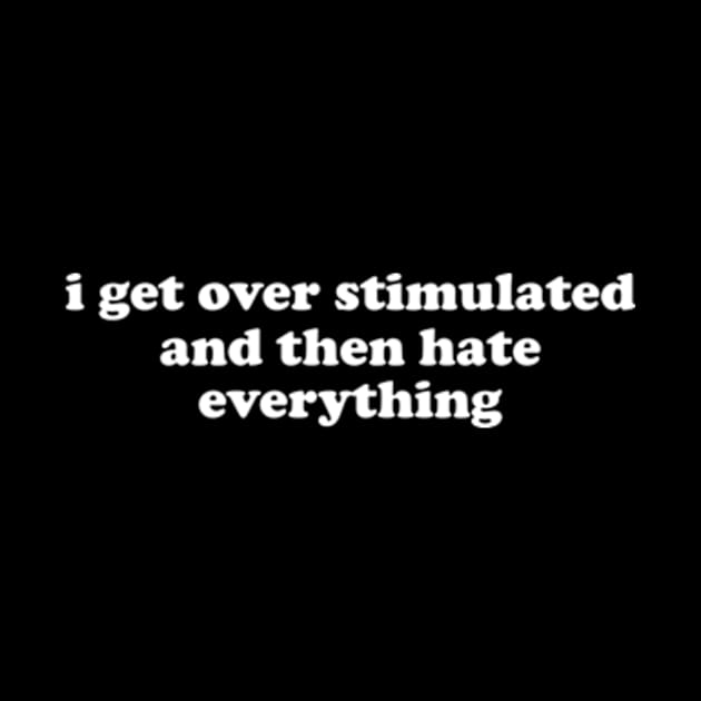 i get overstimulated and then hate everything shirt,  Overstimulated Moms Club T-shirt, Mom Life Shirt, Mommy Life, Mom Gifts by Y2KERA