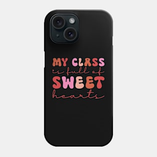 My Class is full of Sweet Hearts Phone Case