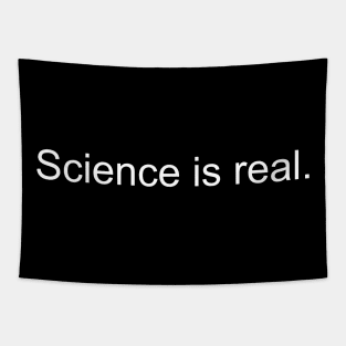 Science is real. - White print Tapestry