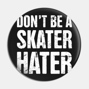 Don't Be A Skater Hater | Roller Skating Pin