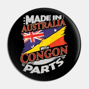 Made In Australia With Congon Parts - Gift for Congon From Republic Of The Congo Pin