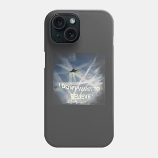 I don't want to believe Phone Case