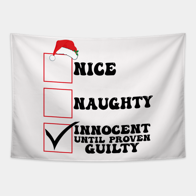 Nice Naughty Innocent Until Proven Guilty Chritmas Funny Nice Naughty Innocent Until Proven 