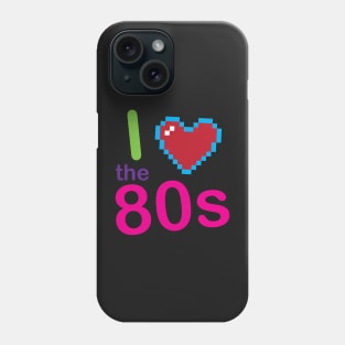 I Love The 80s Eighties Pop Culture Phone Case