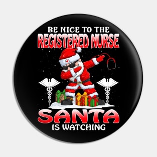 Be Nice To The Registered Nurse Santa is Watching Pin
