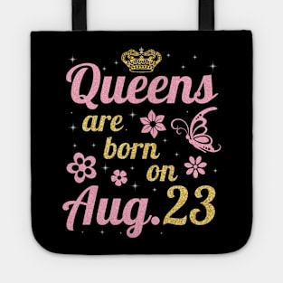 Queens Are Born On August 23 Happy Birthday To Me You Nana Mommy Sister Wife Daughter Tote