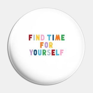 Find Time For Yourself Pin