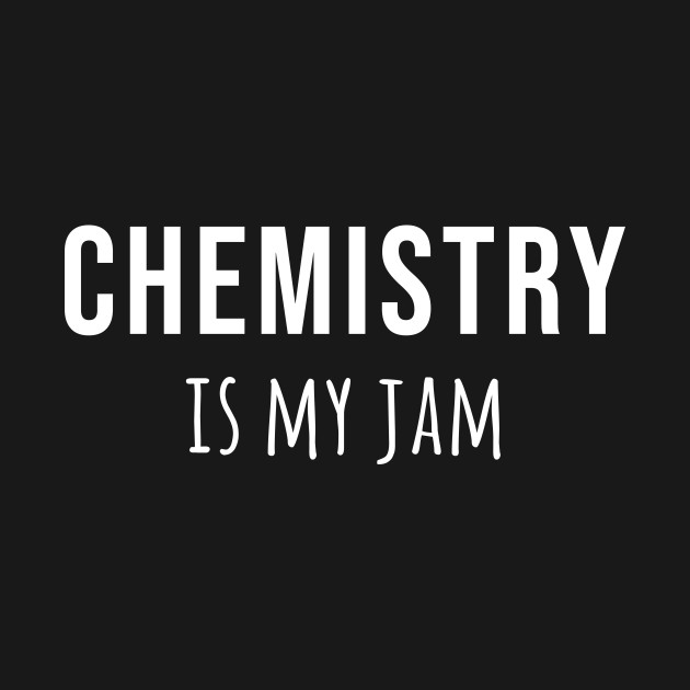 Discover Chemistry Is My Jam - Chemistry Student - T-Shirt